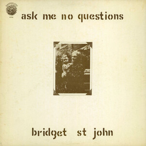 Ask Me No Questions by Bridget St John (Album, Singer-Songwriter